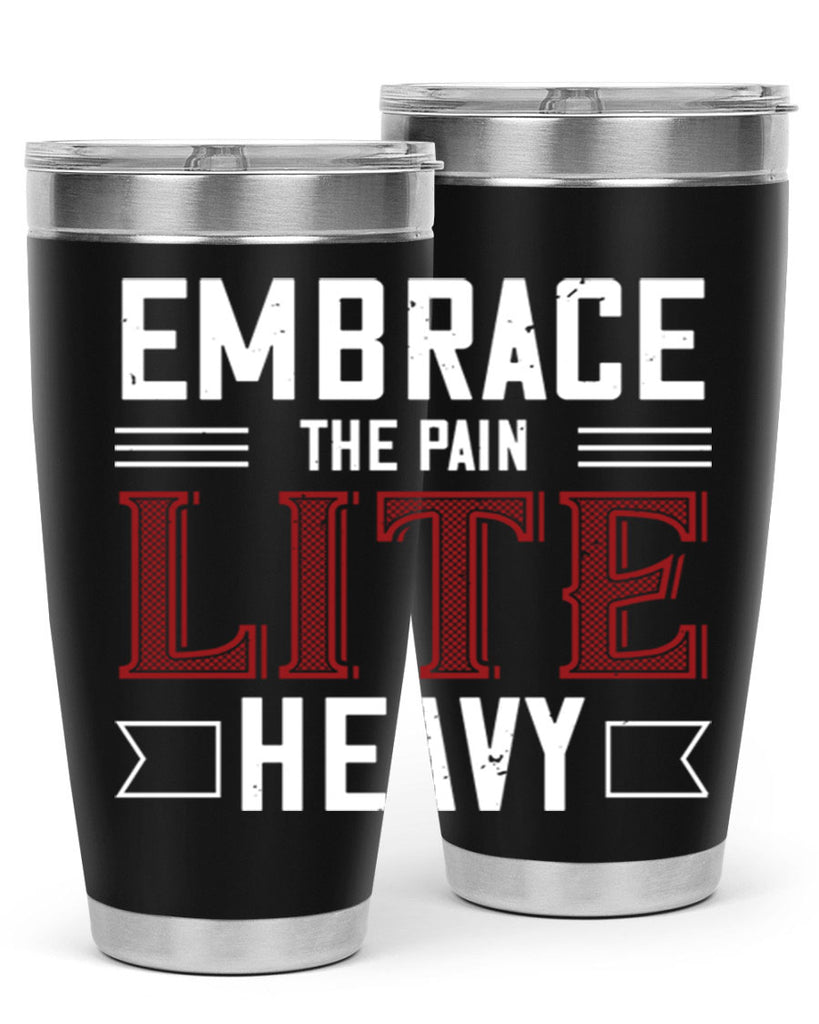 embrace the pain lite heavy 55#- gym- Tumbler