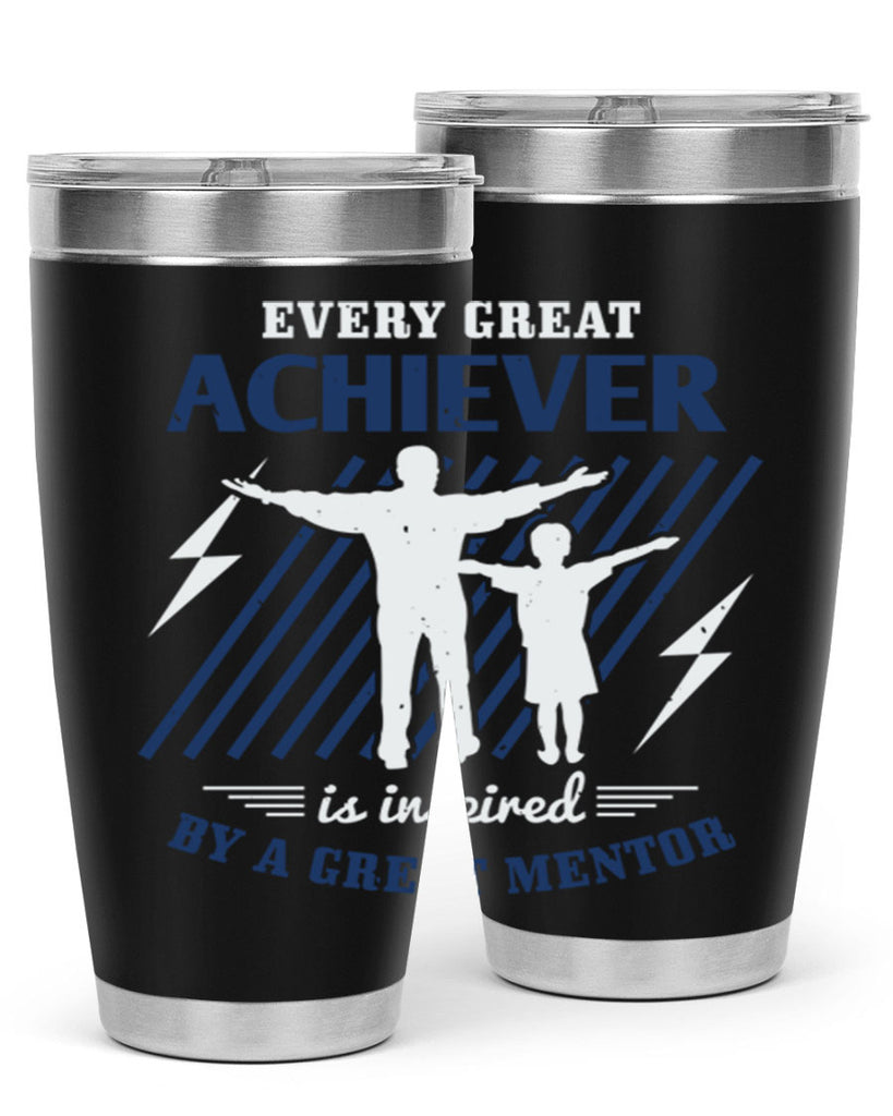 every great achiever 230#- fathers day- Tumbler