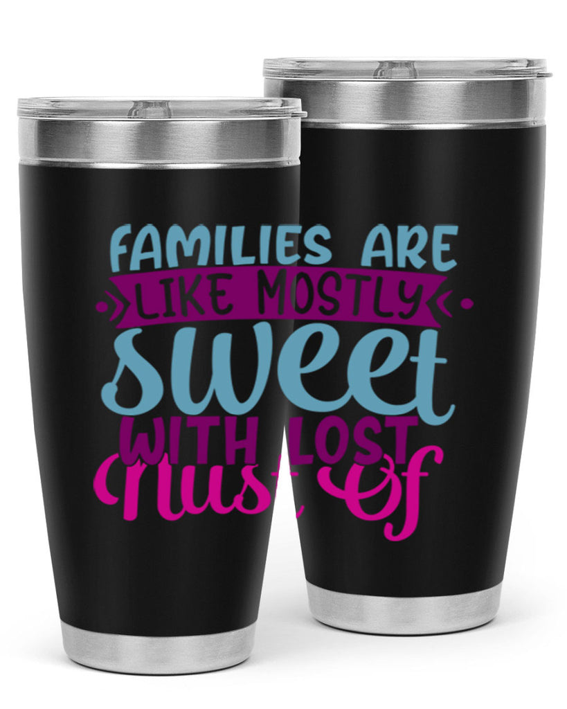 families are like mostly sweet with lost nust of 42#- family- Tumbler