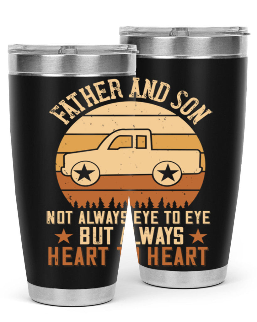 father and son not always eye to eye but always heart to heart Style 2#- truck driver- tumbler