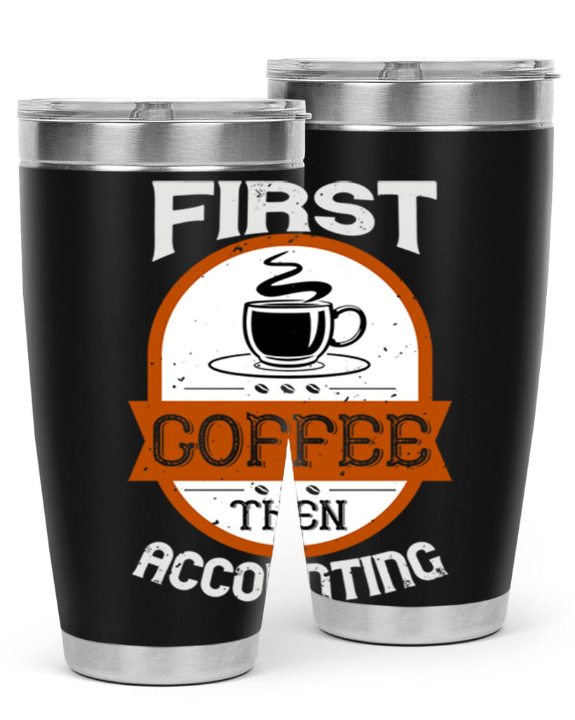 first coffee thenaccounting 264#- coffee- Tumbler