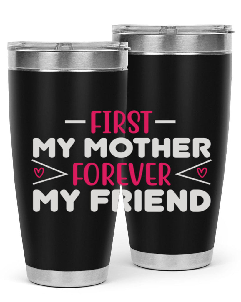 first my mother forever my friend 181#- mom- Tumbler