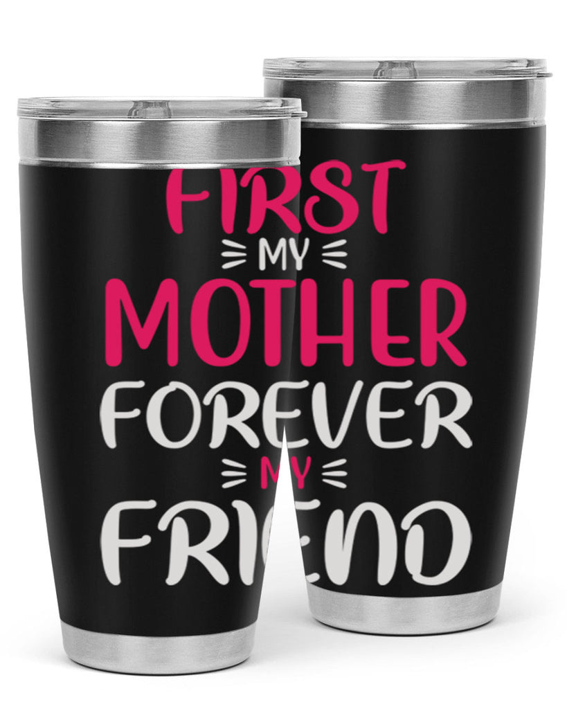 first my mother forever my friend 183#- mom- Tumbler