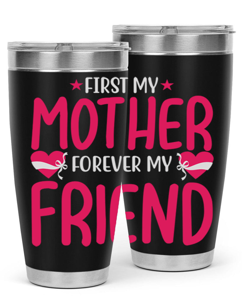 first my mother forever my friend 184#- mom- Tumbler