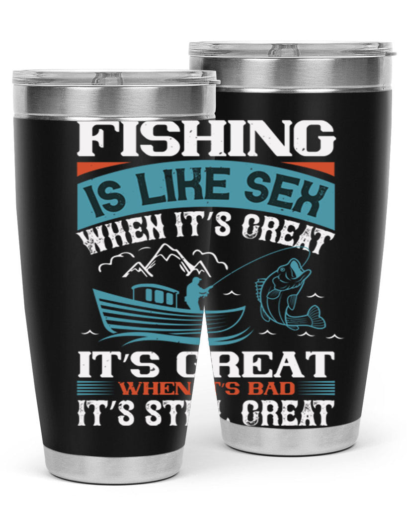 fishing is like sex when its great 146#- fishing- Tumbler