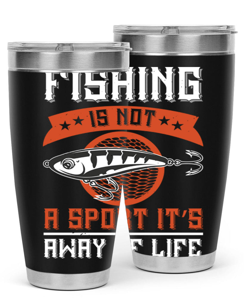 fishing is not a sport it’s away of life 273#- fishing- Tumbler