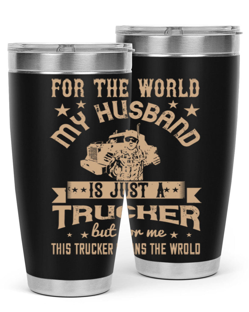 for the world my husband is z Style 1#- truck driver- tumbler