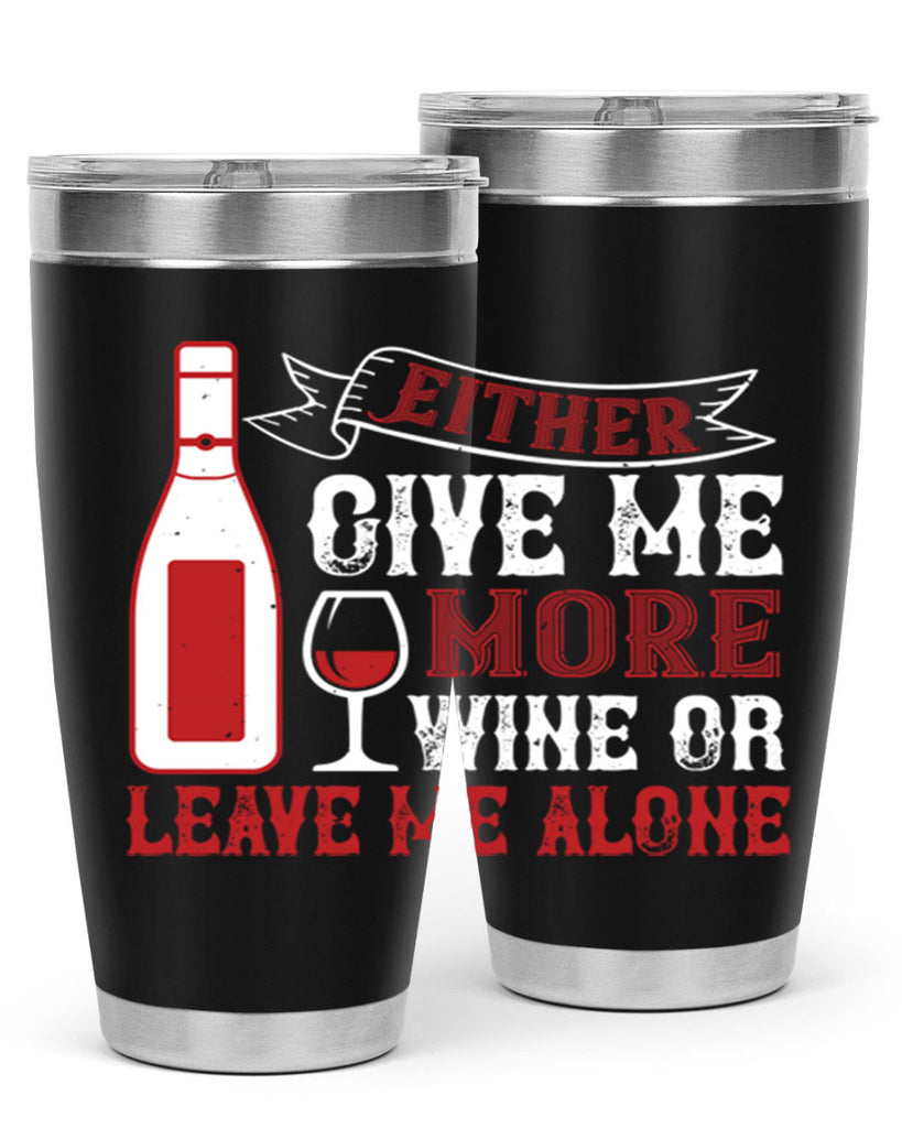 give me more wine or leave me alone 85#- wine- Tumbler