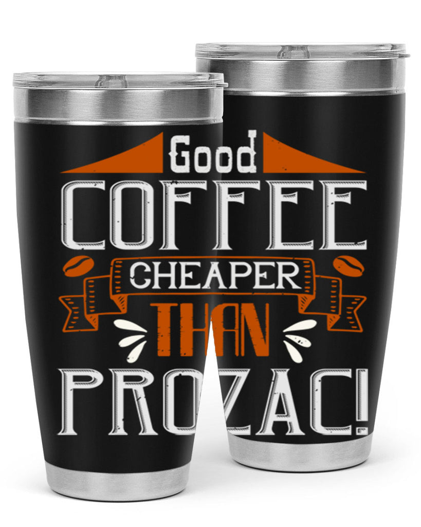 good coffee – cheaper than prozac 260#- coffee- Tumbler