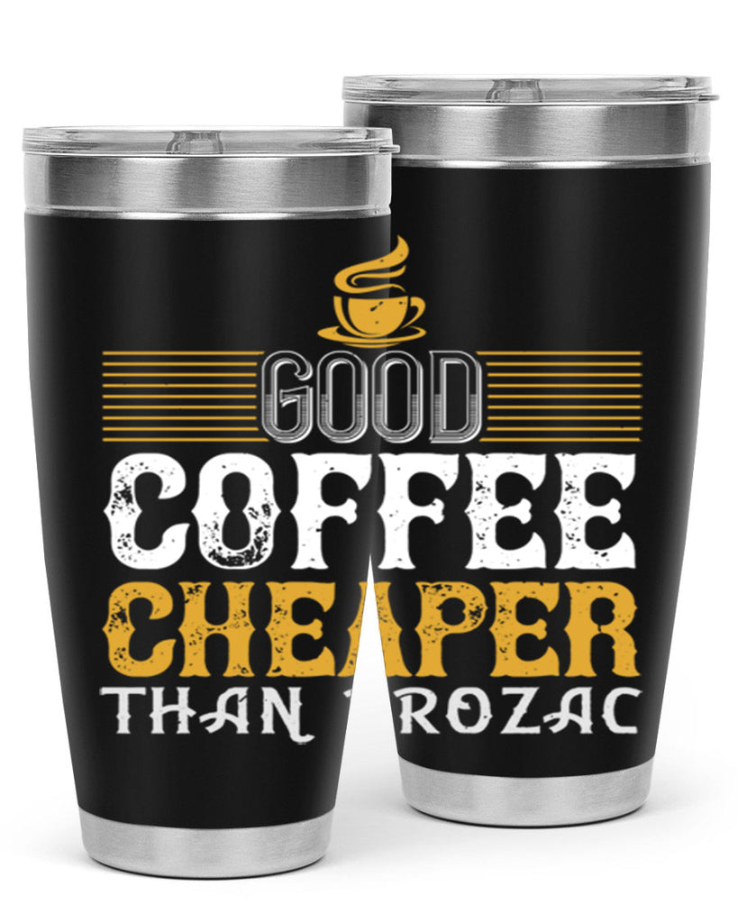 good coffee – cheaper than prozac 261#- coffee- Tumbler