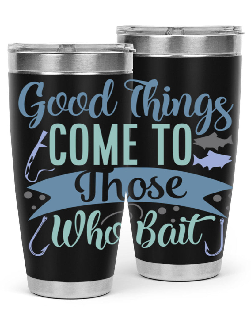 good things come to those who bait 219#- fishing- Tumbler