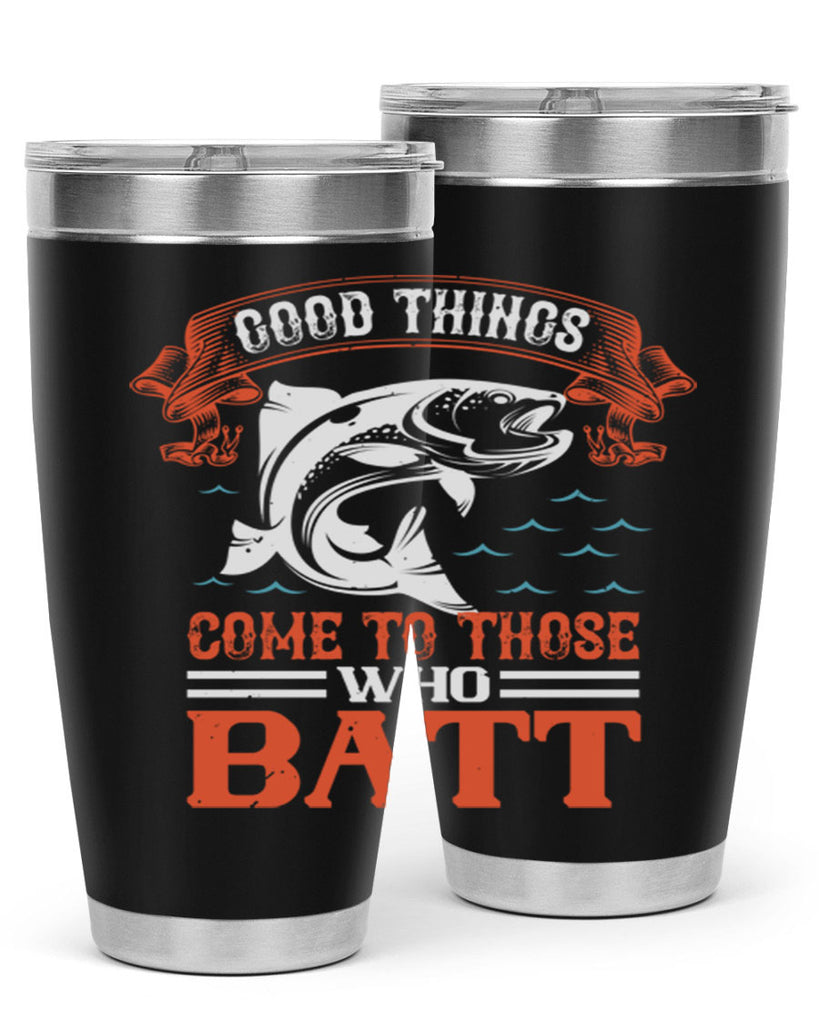 good things come to those who batt 130#- fishing- Tumbler