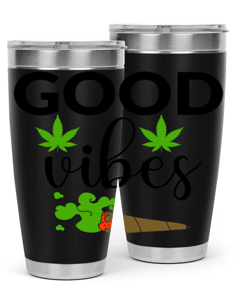 goog vibes a 97#- marijuana- Tumbler