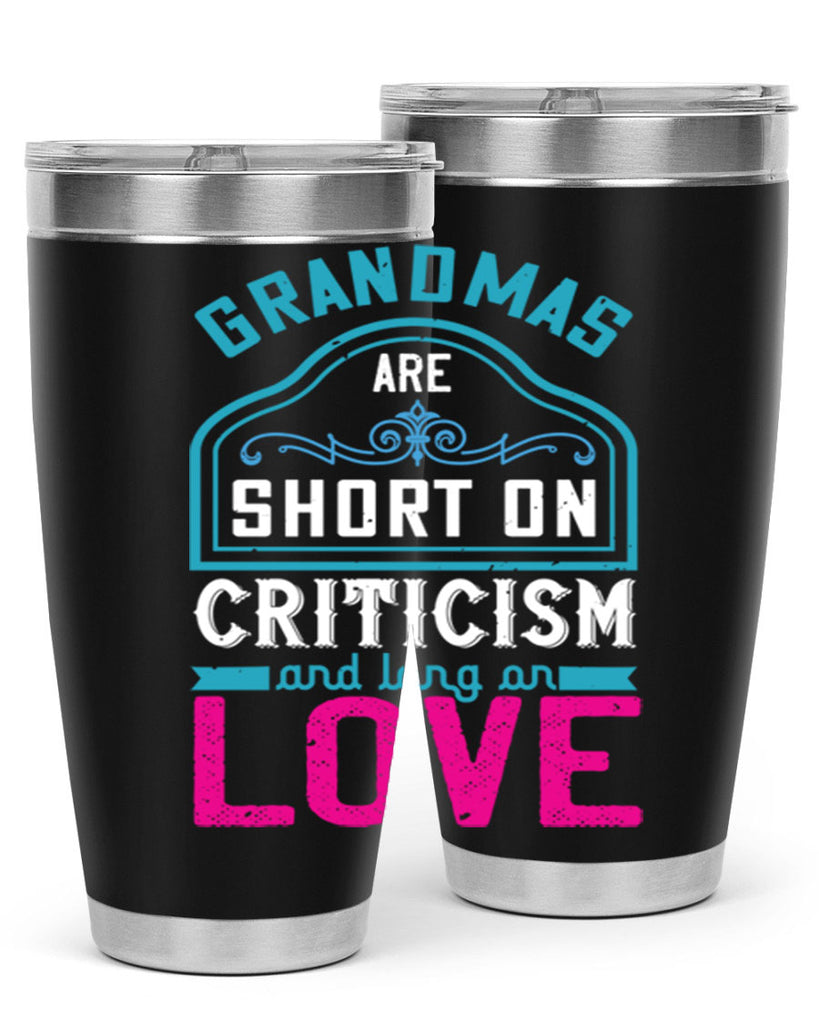 grandmas are short on criticism and long on love 174#- mom- Tumbler