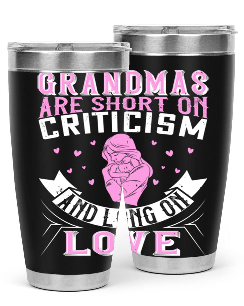 grandmas are short on criticism and long on love 175#- mom- Tumbler