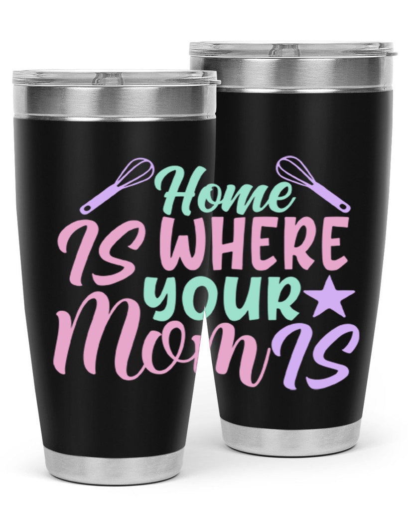home is where your mom is 37#- home- Tumbler