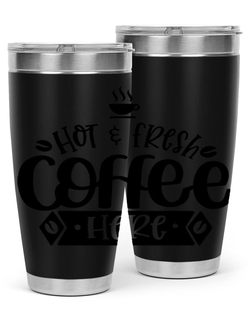 hot fresh coffee here 112#- coffee- Tumbler