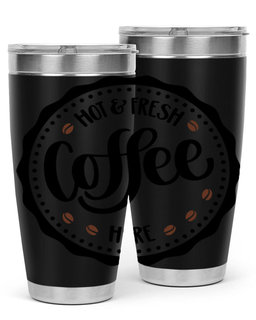 hot fresh coffee here 113#- coffee- Tumbler