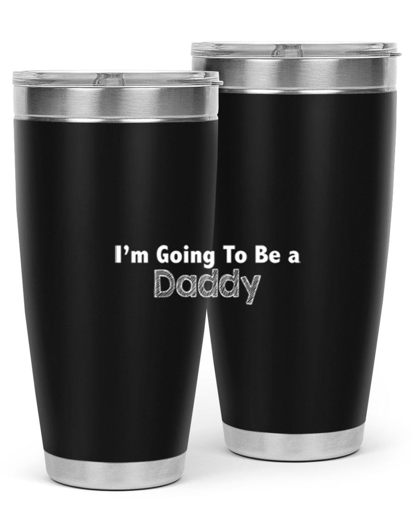 i am going to be a daddyn 8#- dad- Tumbler