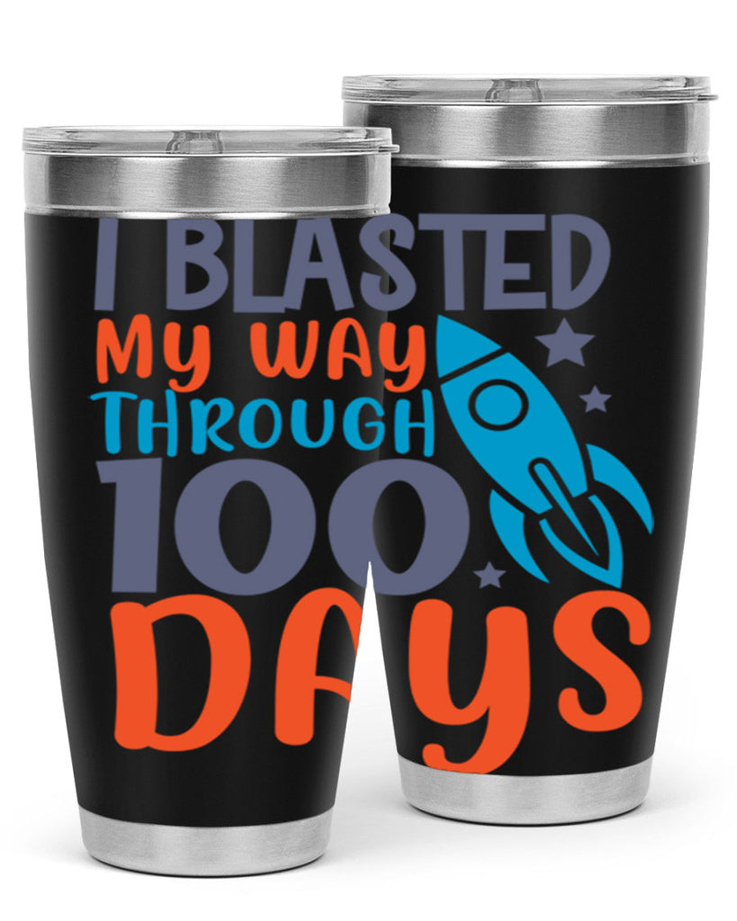 i blasted on my way through 100 days 12#- 100 days of school- Tumbler