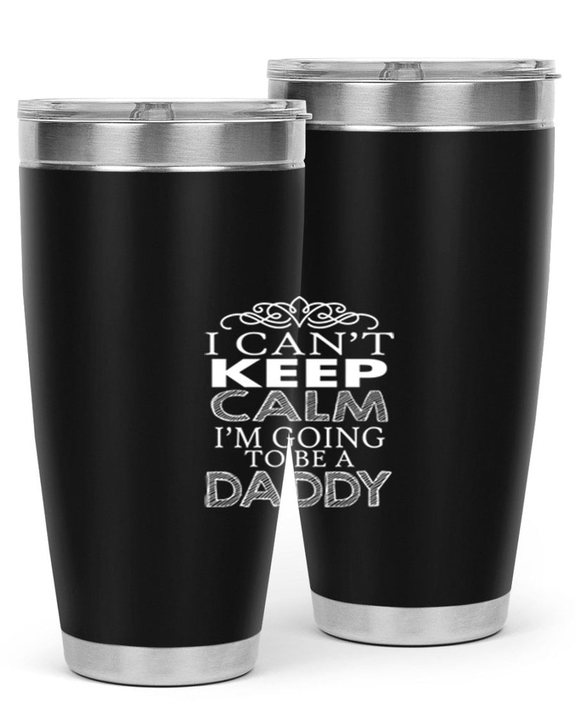 i can not keep clam i am going to be a daddy 5#- dad- Tumbler