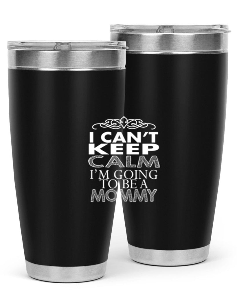 i can not keep clam i am going to be a mommy 260#- mom- Tumbler