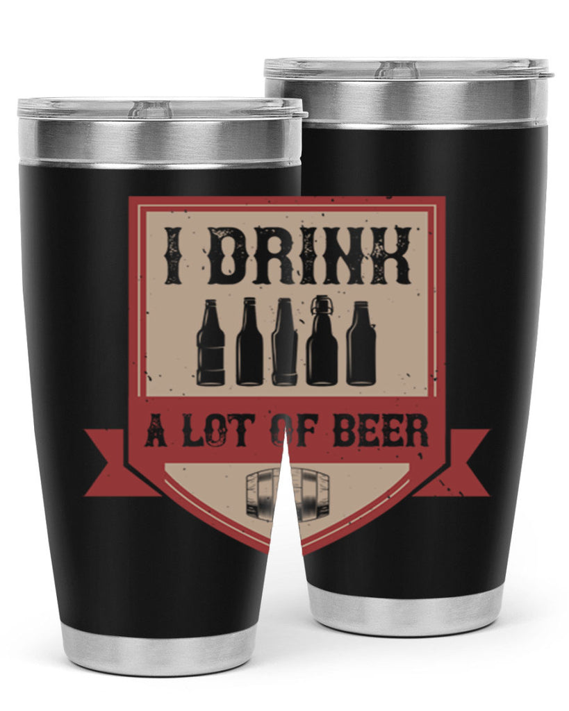 i drink a lot of beer 81#- beer- Tumbler