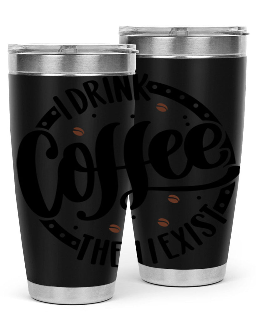 i drink coffee then i exist 106#- coffee- Tumbler