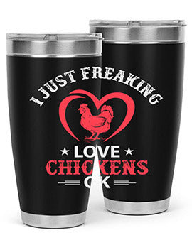 i just freaking love chickens ok Style 5#- chicken- Tumbler