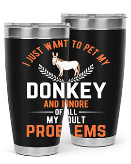 i just want to pet my donkey and ignore of all my adult problems Style 3#- donkey- Tumbler