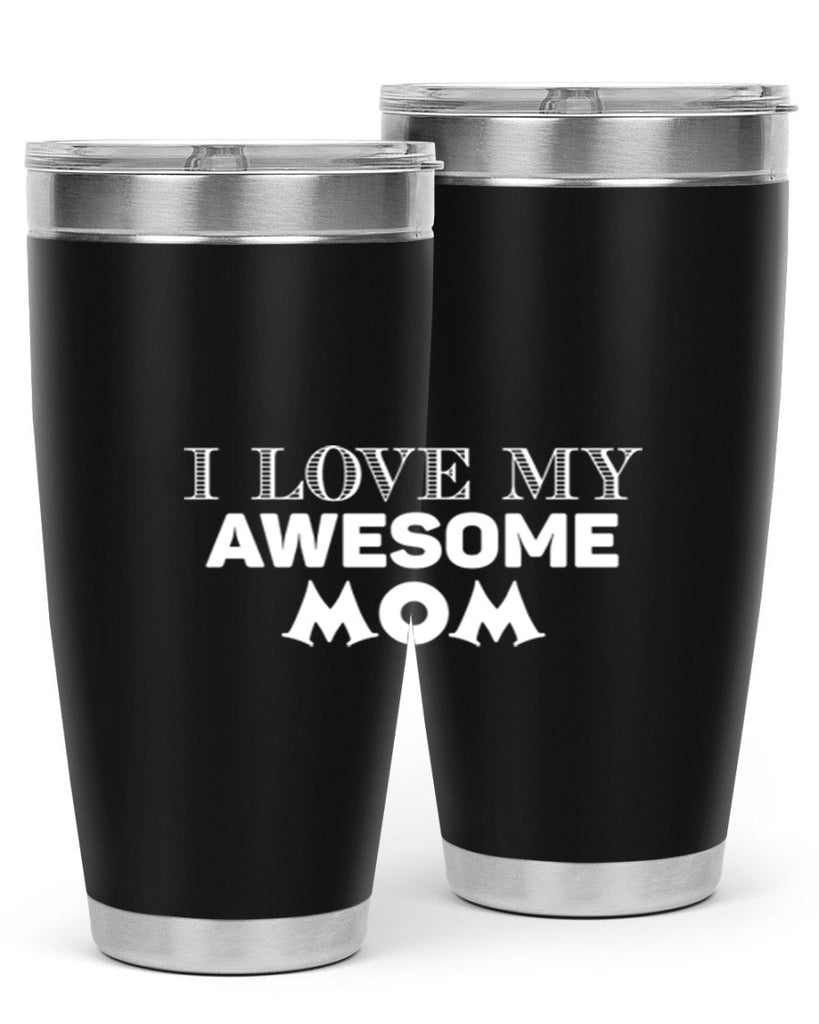 i love my awesome momn 262#- mom- Tumbler