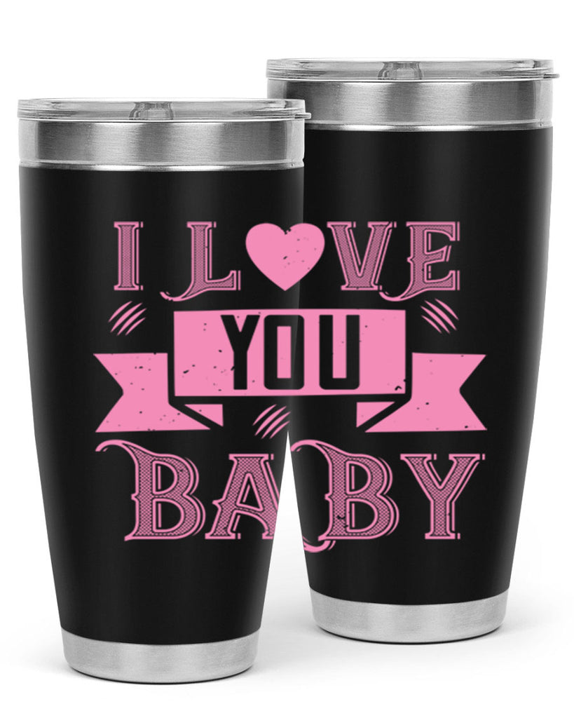 i love you baby 52#- valentines day- Tumbler