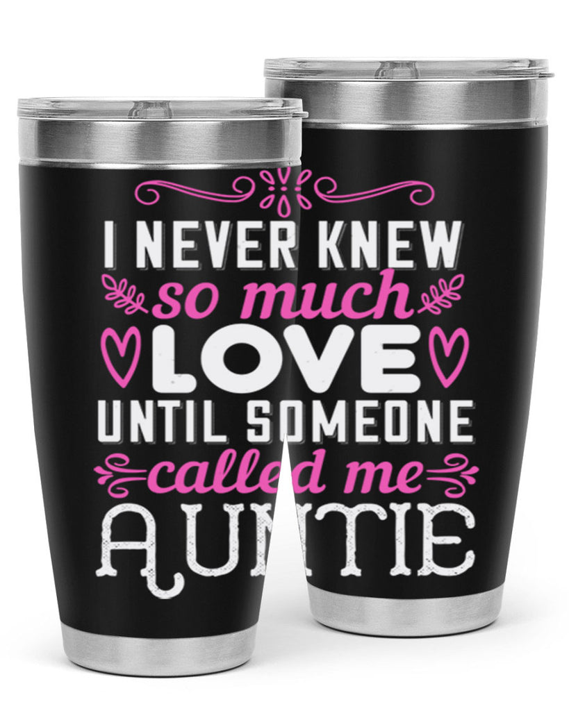 i never knew so much love until someone called me auntie Style 48#- aunt- Tumbler