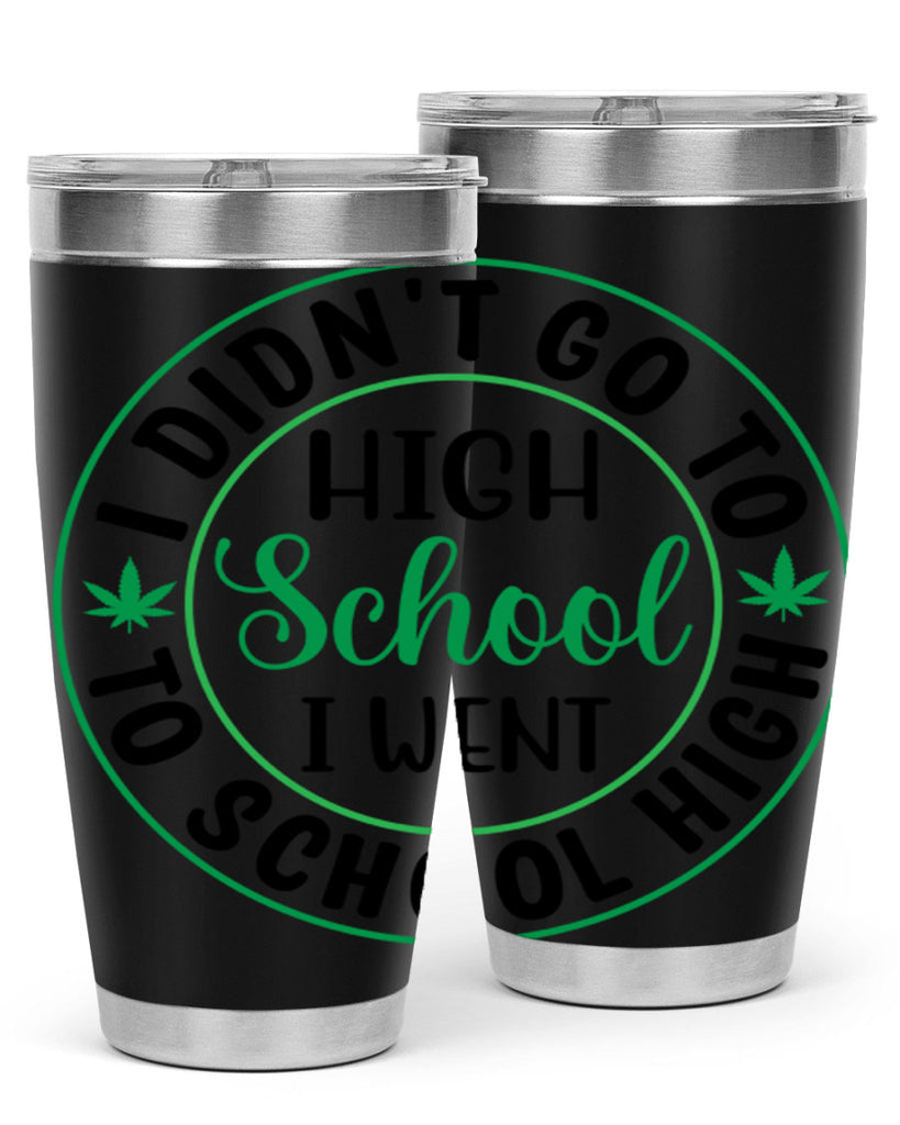 i went to school high 134#- marijuana- Tumbler