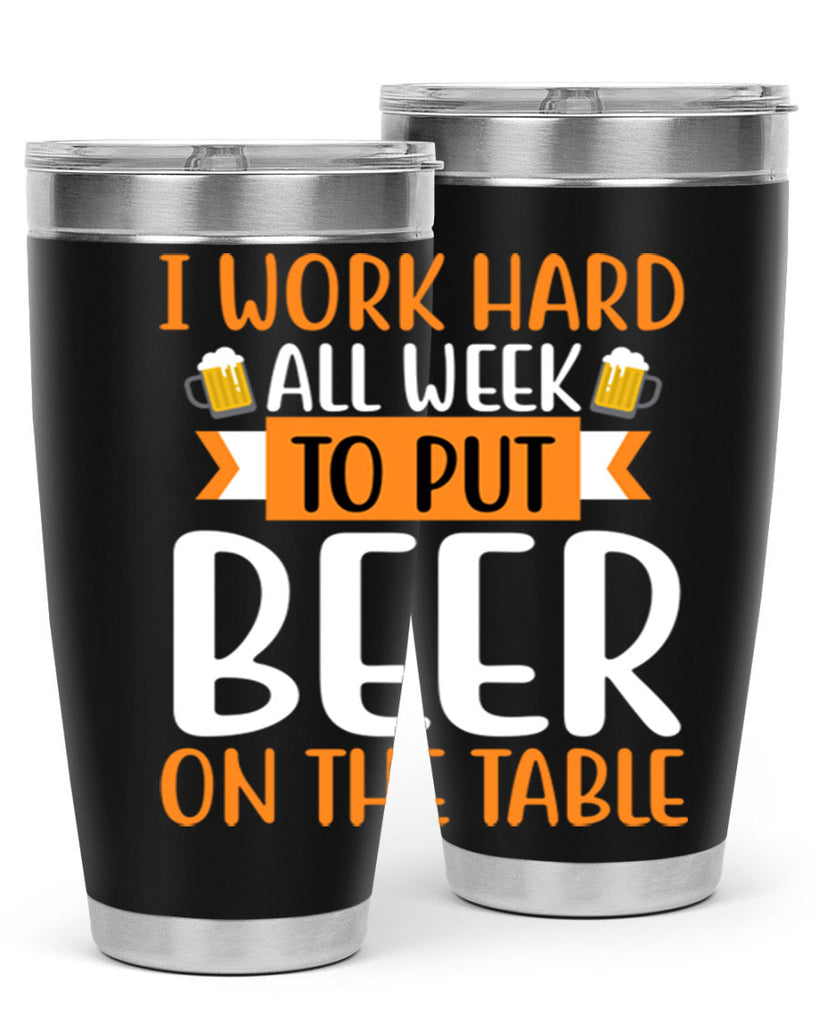 i work hard all week 149#- beer- Tumbler