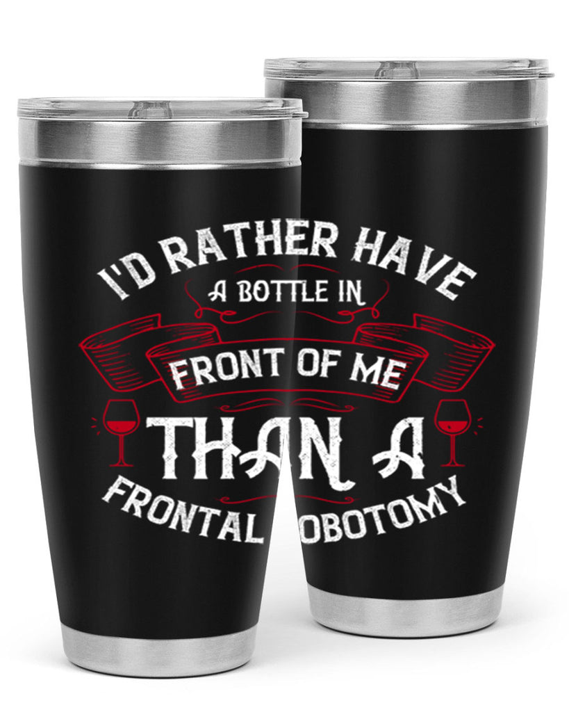 id rather have a bottle in front of me than a frontal lobotomy 40#- drinking- Tumbler