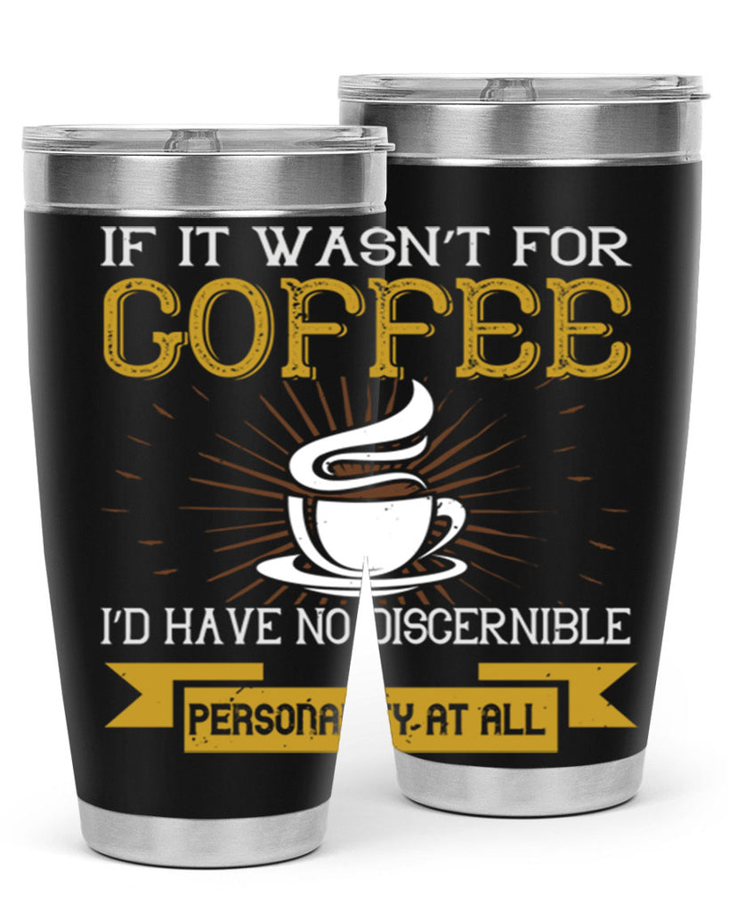 if it wasnt not coffee id have no discernible 243#- coffee- Tumbler