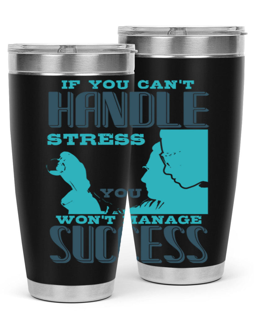 if you cant handle wont manage success Style 38#- medical- tumbler