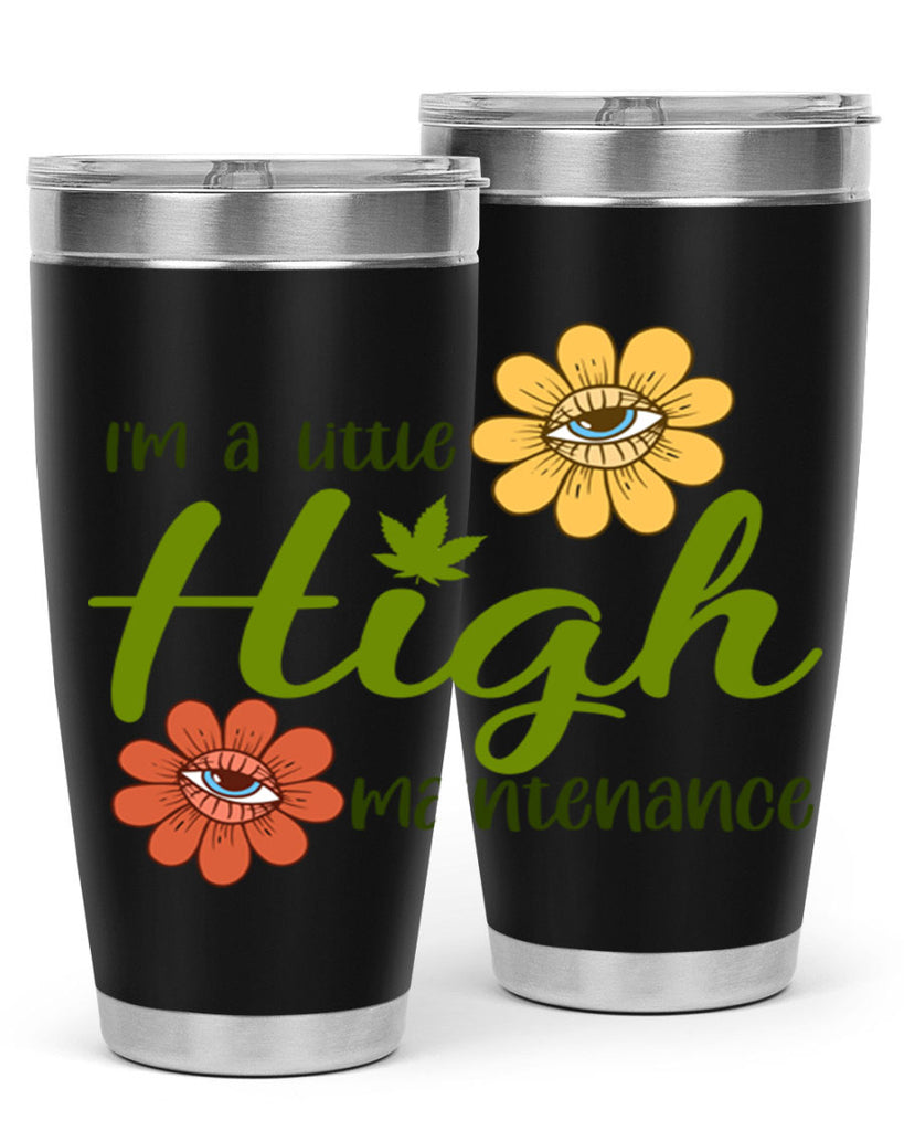 im a little high maintenance 145#- marijuana- Tumbler