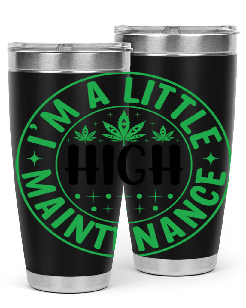 im a little high maintenance 146#- marijuana- Tumbler