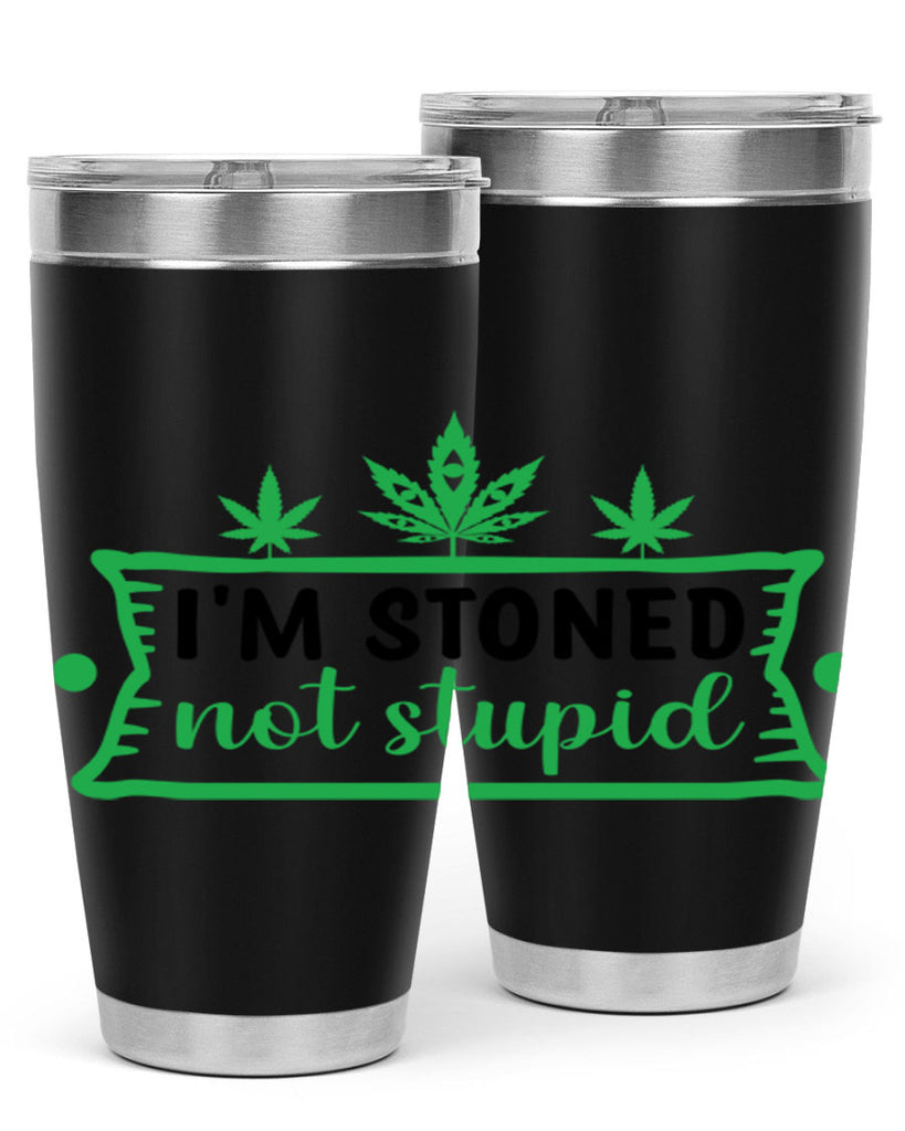 im stoned not stupid 147#- marijuana- Tumbler