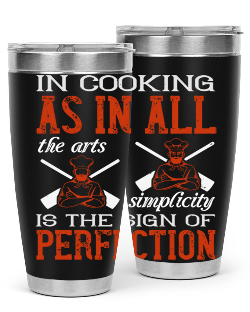 in cooking as in all the arts simplicity is the sign of perfection 22#- cooking- Tumbler