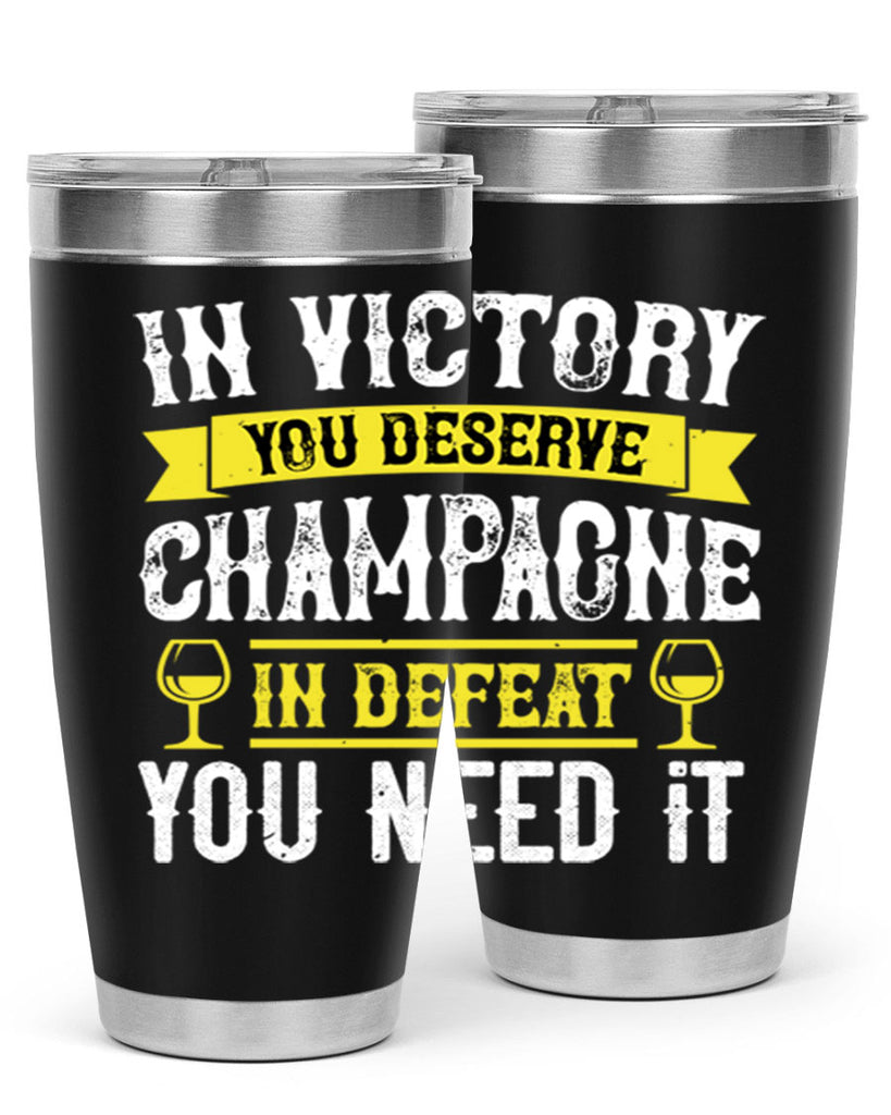 in victory you deserve champagne in defeat you need it 78#- wine- Tumbler