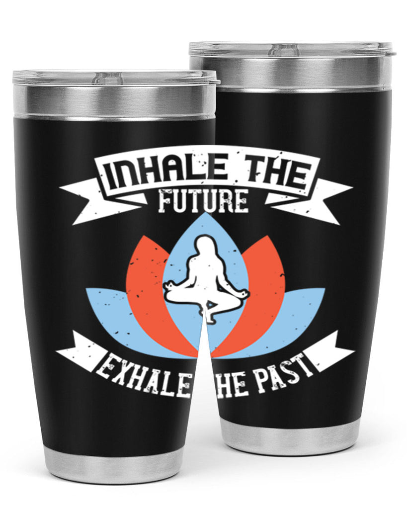 inhale the future exhale the past 84#- yoga- Tumbler