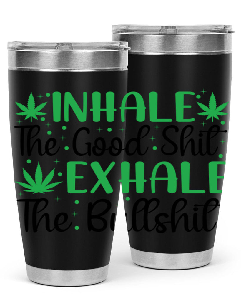 inhale the good stuff 152#- marijuana- Tumbler