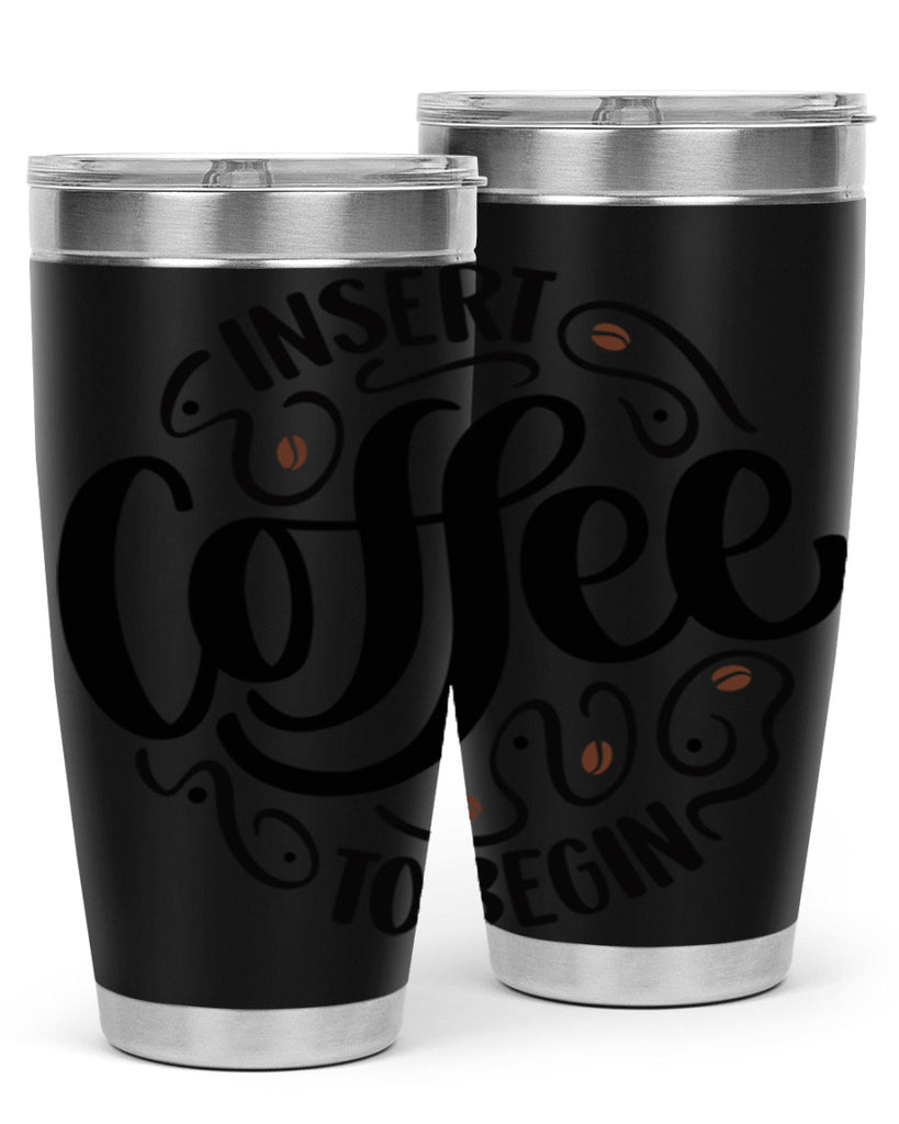 insert coffee to begin 91#- coffee- Tumbler