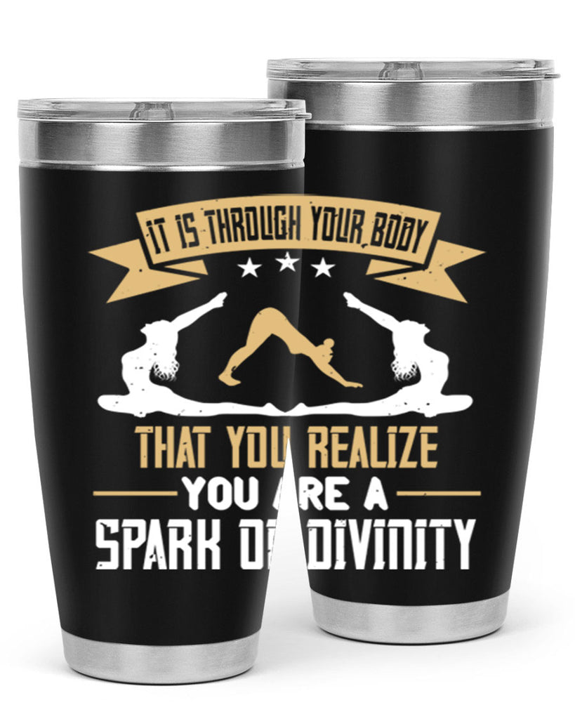 it is through your body that you realize you are a spark of divinity 82#- yoga- Tumbler