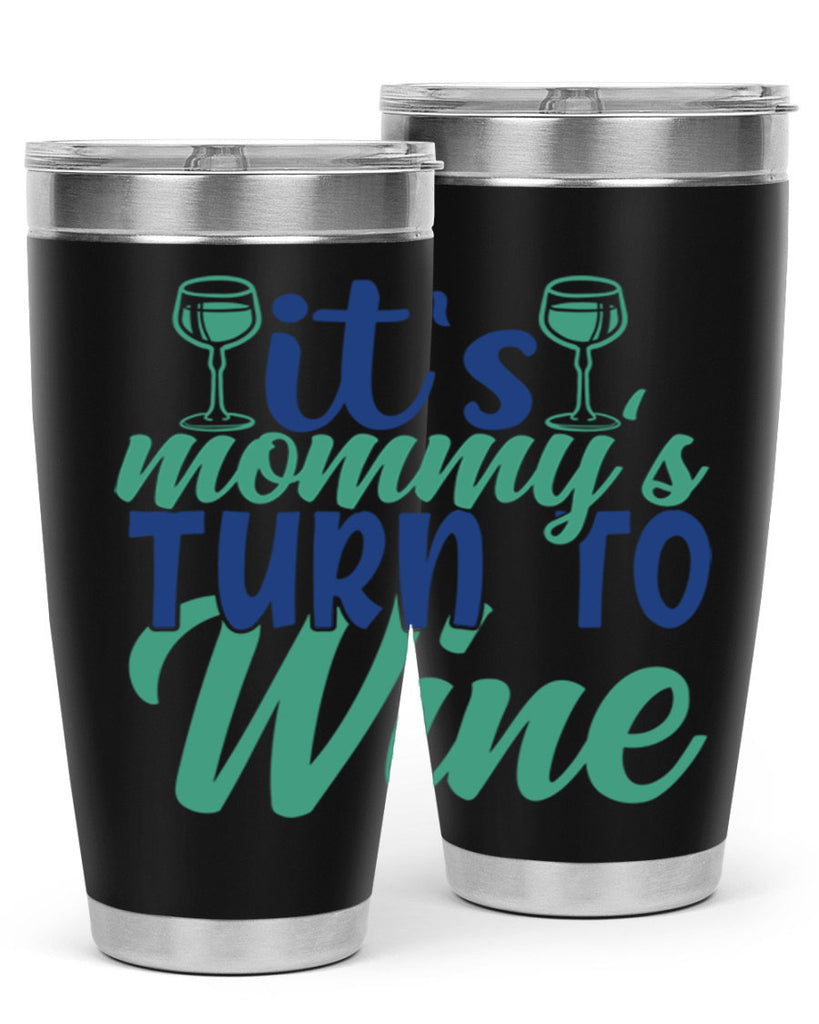 its mommys turn to wine 188#- wine- Tumbler