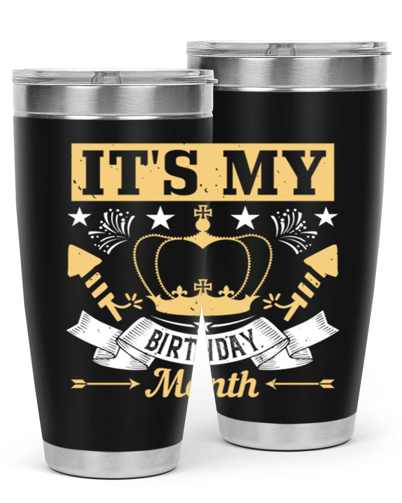 its my birthday month Style 85#- birthday- tumbler