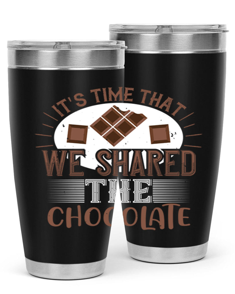 its time that we shared the chocolate 27#- chocolate- Tumbler